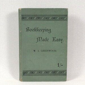 Antique Book "Bookkeeping Made Easy, Single and Double Entry" W J Greenwood 1897